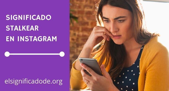 QUE SIGNIFICA STALKEAR EN INSTAGRAM