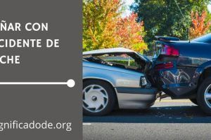 Significado de Soñar con un Accidente de Coche