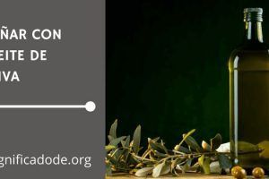Significados de Soñar con Aceite de Oliva