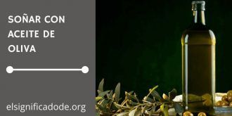 Significados de Soñar con Aceite de Oliva