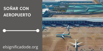 Significado de Soñar con un Aeropuerto