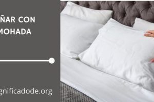 Significado de Soñar con Almohada
