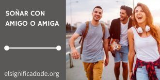 Significado de Soñar con un Amigo o Amiga
