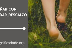 Significado de Soñar Descalzo