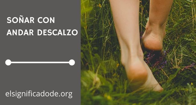 Que significa soñar andar descalzo