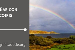 Significado de Soñar con Arcoiris