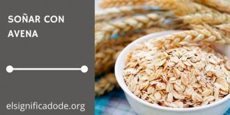 Significados de Soñar con Avena