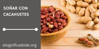 Significado de Soñar con Cacahuetes