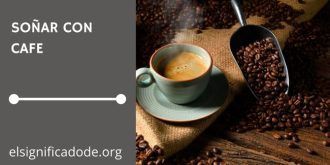 Significado de Soñar con Café