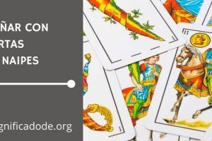 Significado de Soñar con Cartas de Naipes