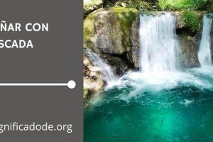 Significado de Soñar con una Cascada
