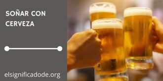 Significado de Soñar con Cerveza