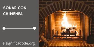 Significado de Soñar con Chimenea