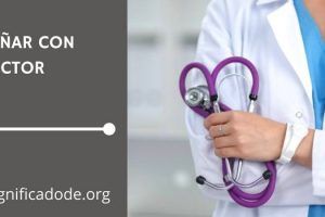 Significado de Soñar con un Médico