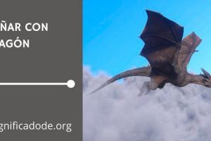 Significado de Soñar con un Dragón