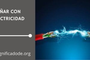 Significado de Soñar con Electricidad