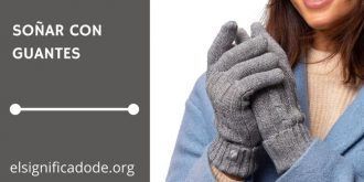 Significado de Soñar con Guantes