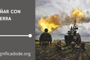 Significado de Soñar con Guerra