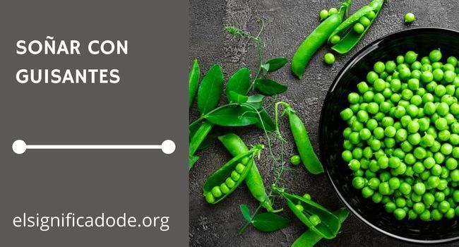 Qué significa soñar con guisantes