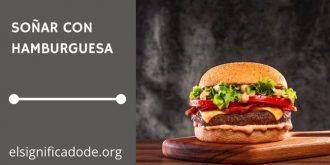Significado de Soñar con Hamburguesa