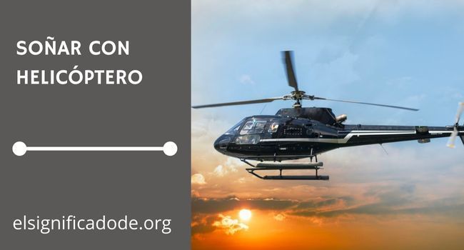Que significa soñar con un helicoptero