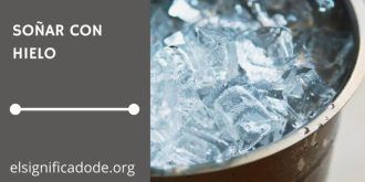 Significado de Soñar con Hielo