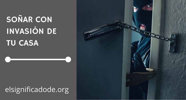 Qué significan los sueños de la invasión de tu casa