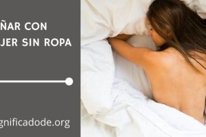 Significado de Soñar con una Mujer sin Ropa