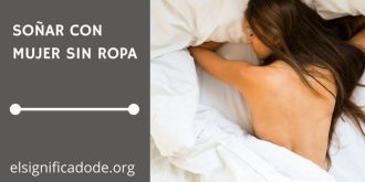 Significado de Soñar con una Mujer sin Ropa