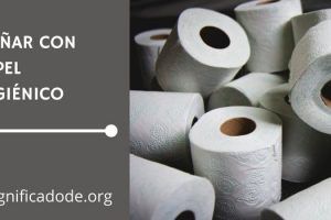 Significado de Soñar con Papel Higiénico