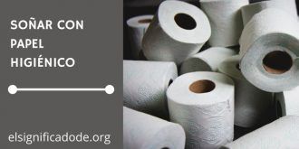 Significado de Soñar con Papel Higiénico