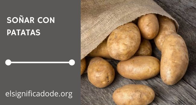 Qué significa soñar con patatas