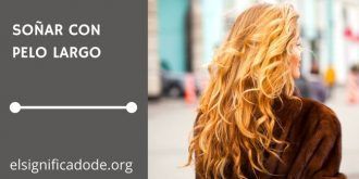 Significado de Soñar con Pelo Largo
