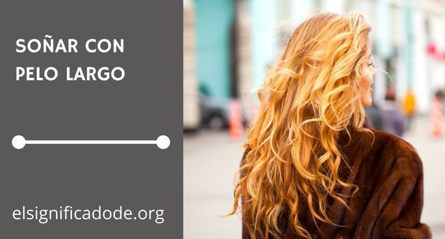 Qué significa soñar con el pelo largo