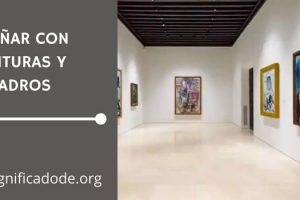 Significado de Soñar con Pinturas y Cuadros