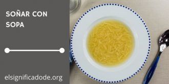 Significado de Soñar con Sopa