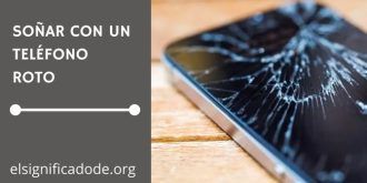Significado de Soñar con un Teléfono Roto