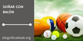 Significado de Soñar con un Balón o Pelota