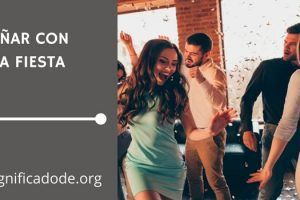 Significado de Soñar con una Fiesta