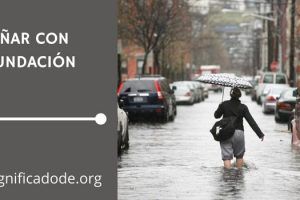 Significado de Soñar con una Inundación