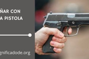 Significado de soñar con una Pistola