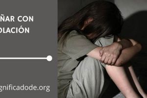Significado de Soñar con Violación