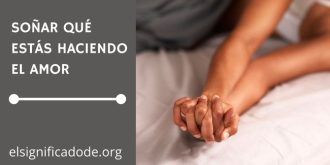 Significado de Soñar que Estás Haciendo el Amor