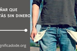 Significado de Soñar que no tienes Dinero