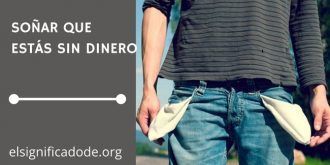 Significado de Soñar que no tienes Dinero