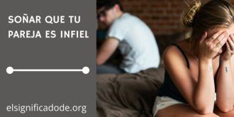 Significado de Soñar que tu Pareja es Infiel