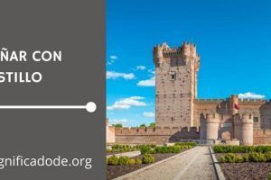 Significado de Soñar con un Castillo