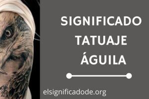 Significado Tatuaje Águila