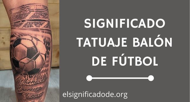 Qué significa tatuaje balon de futbol