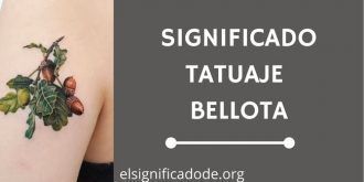Significado Tatuaje Bellota